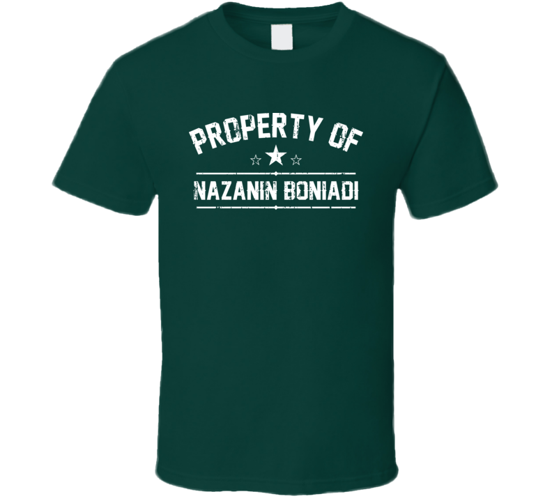 Property Of Nazanin Boniadi Cool Celebrity Actress Fan Funny T Shirt Property Of Nazanin Boniadi Cool Celebrity Actress Fan Funny T Shirt