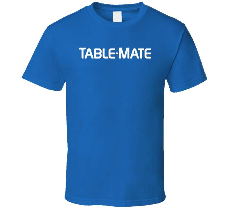 Table Mate Funny Add As Seen On Tv Funny Parody T Shirt Table Mate Funny Add As Seen On Tv Funny Parody T Shirt