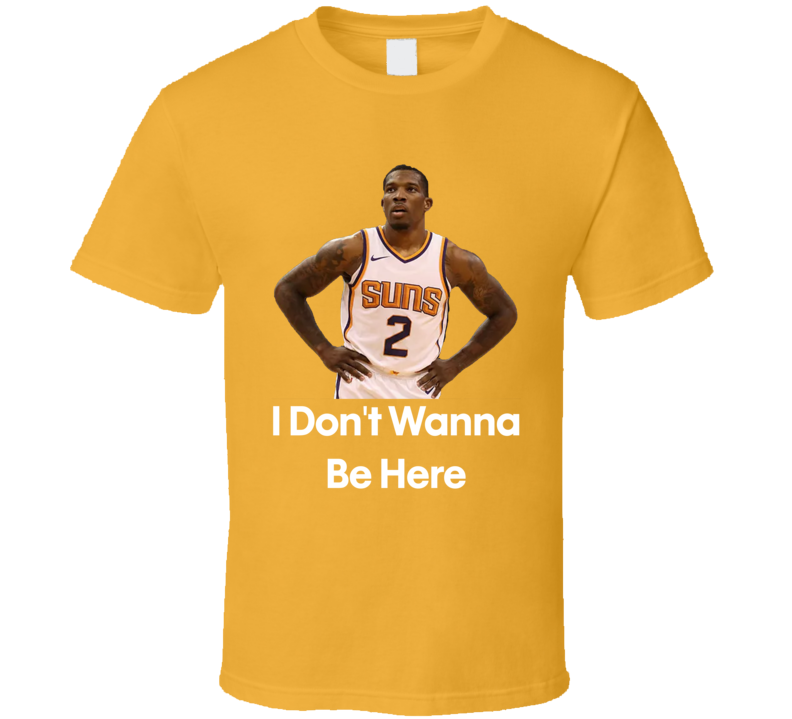 I Don't Wanna Be Here Eric Bledsoe Phoenix Basketball Fan Gift T Shirt I Don't Wanna Be Here Eric Bledsoe Phoenix Basketball Fan Gift T Shirt