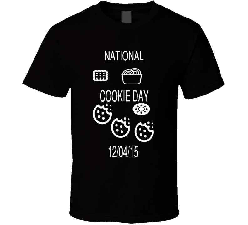 National Cookie Day Food Lover Holiday T Shirt National Cookie Day Food Lover Holiday T Shirt