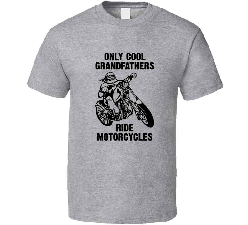 Only Cool Grandpas Ride Motorcycles Gift For Biker Cool T Shirt Only Cool Grandpas Ride Motorcycles Gift For Biker Cool T Shirt