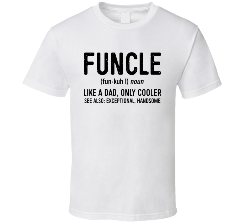 Funny Uncle Funcle Definition Gift For Uncles T-shirt Funny Uncle Funcle Definition Gift For Uncles T-shirt