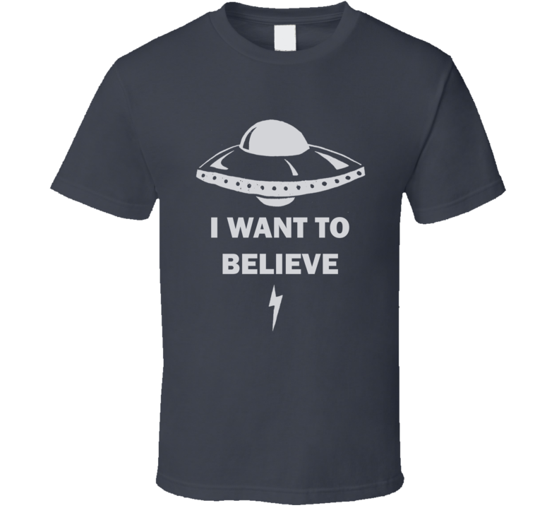 UFO I Want To Believe Space Alien Gift T Shirt UFO I Want To Believe Space Alien Gift T Shirt