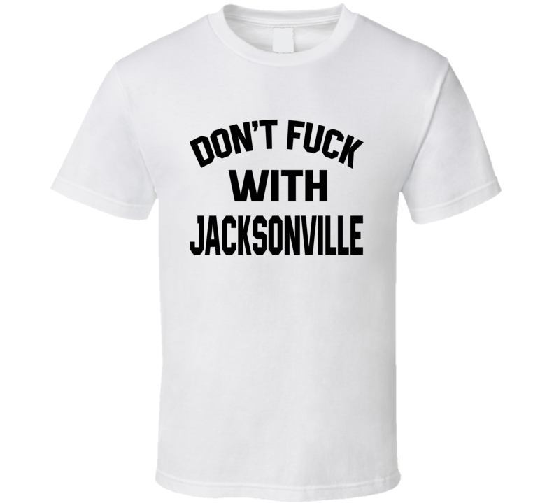 Don't Fuck With Jacksonville Cool Football Fan T Shirt Don't Fuck With Jacksonville Cool Football Fan T Shirt