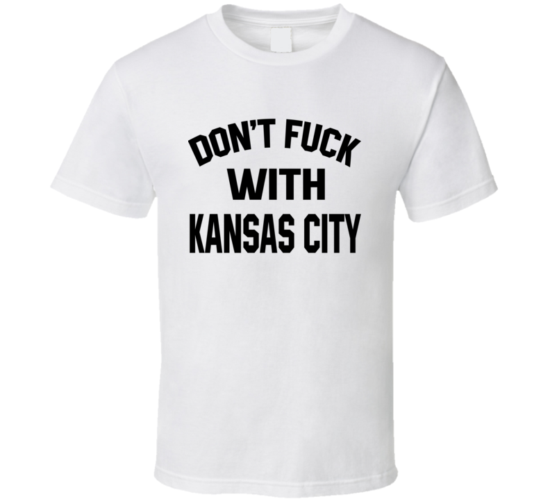 Don't Fuck With Kansas City Cool Football Fan T Shirt Don't Fuck With Kansas City Cool Football Fan T Shirt