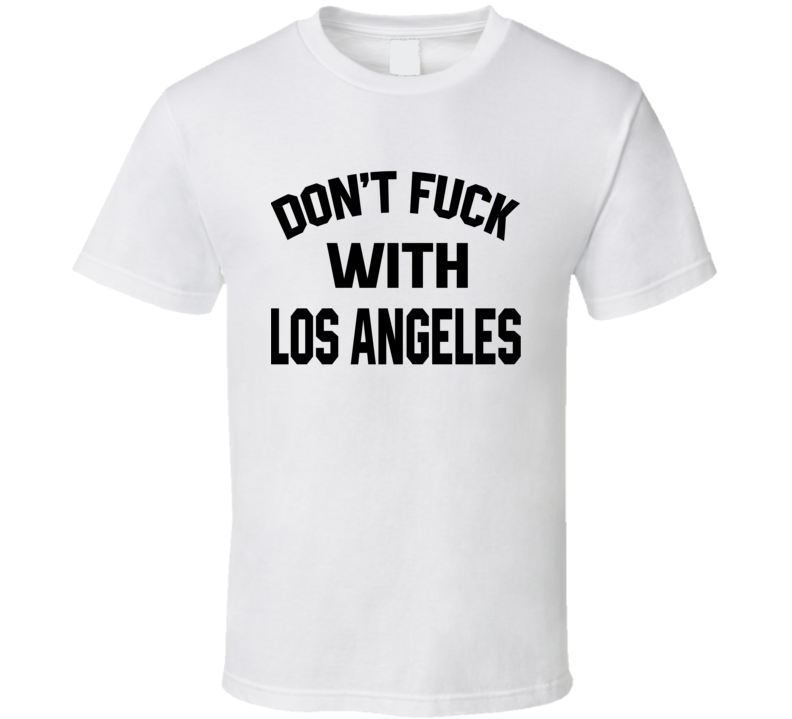 Don't Fuck With Los Angeles Cool Football Fan T Shirt Don't Fuck With Los Angeles Cool Football Fan T Shirt