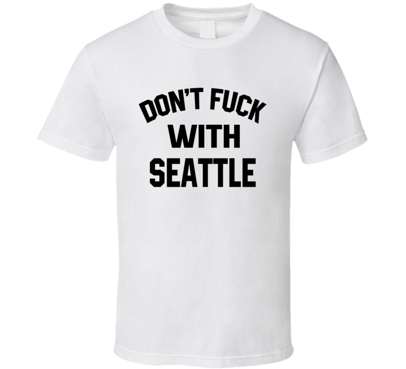 Don't Fuck With Seattle Cool Football Fan T Shirt Don't Fuck With Seattle Cool Football Fan T Shirt