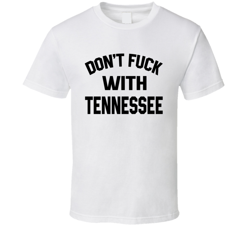 Don't Fuck With Tennessee Cool Football Fan T Shirt Don't Fuck With Tennessee Cool Football Fan T Shirt