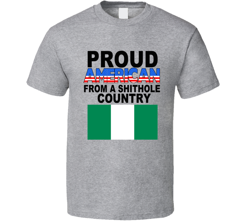 Proud `Nigerian` American from a Shithole Country Proud `Nigerian` American from a Shithole Country