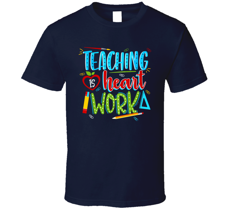 Teaching is Heart Work Kids Educational Importance Supportive T Shirt Teaching is Heart Work Kids Educational Importance Supportive T Shirt