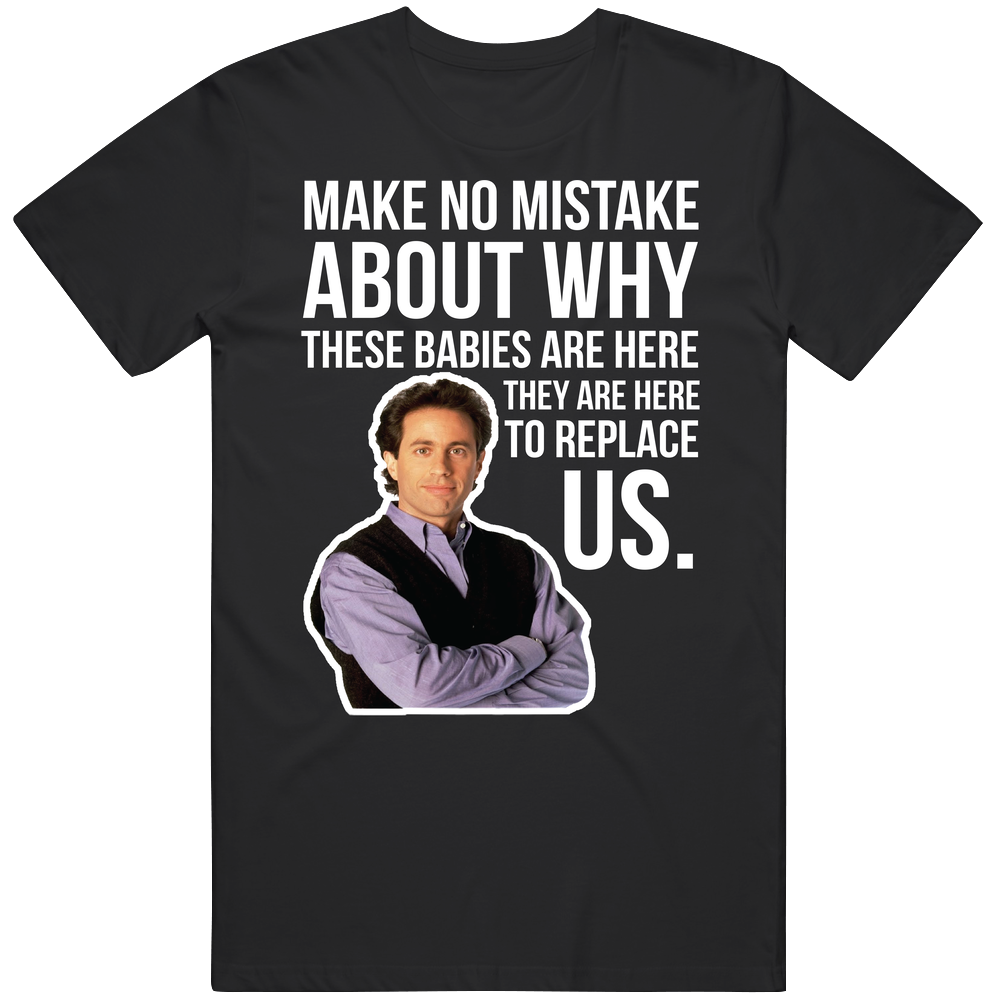 Jerry Seinfeld Make No Mistake About Why Babies Are Here Quote Comedia Jerry Seinfeld Make No Mistake About Why Babies Are Here Quote Comedia