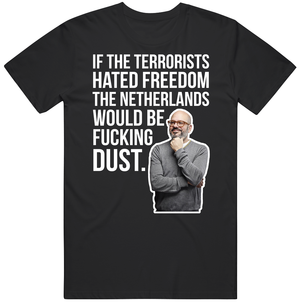 David Cross If The Terrorists Hated Freedom The Netherlands Would Be F David Cross If The Terrorists Hated Freedom The Netherlands Would Be F