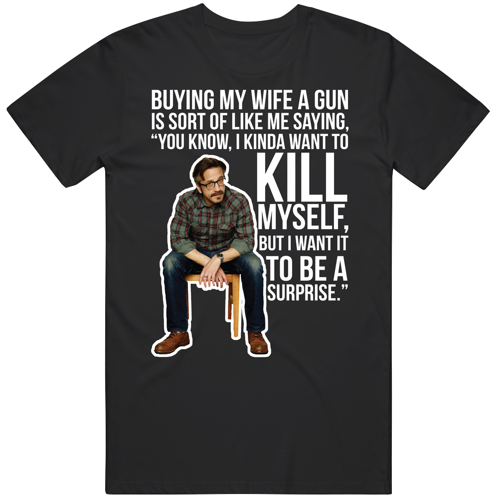 Marc Maron Buying My Wife A Gun Quote Comedian Fan T Shirt Marc Maron Buying My Wife A Gun Quote Comedian Fan T Shirt