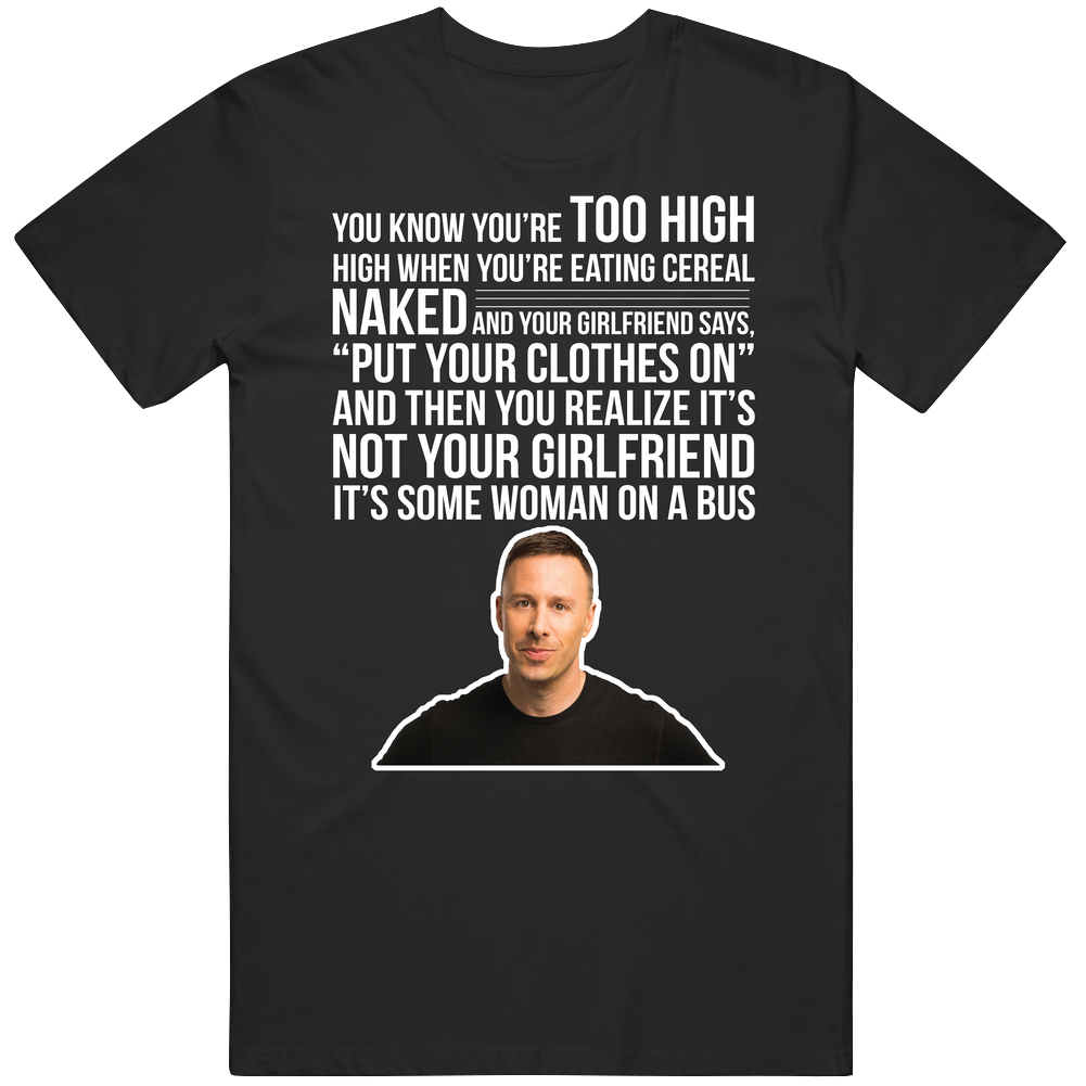 Dov Davidoff You Know You're Too High When Quote Comedian Fan T S Dov Davidoff You Know You're Too High When Quote Comedian Fan T S
