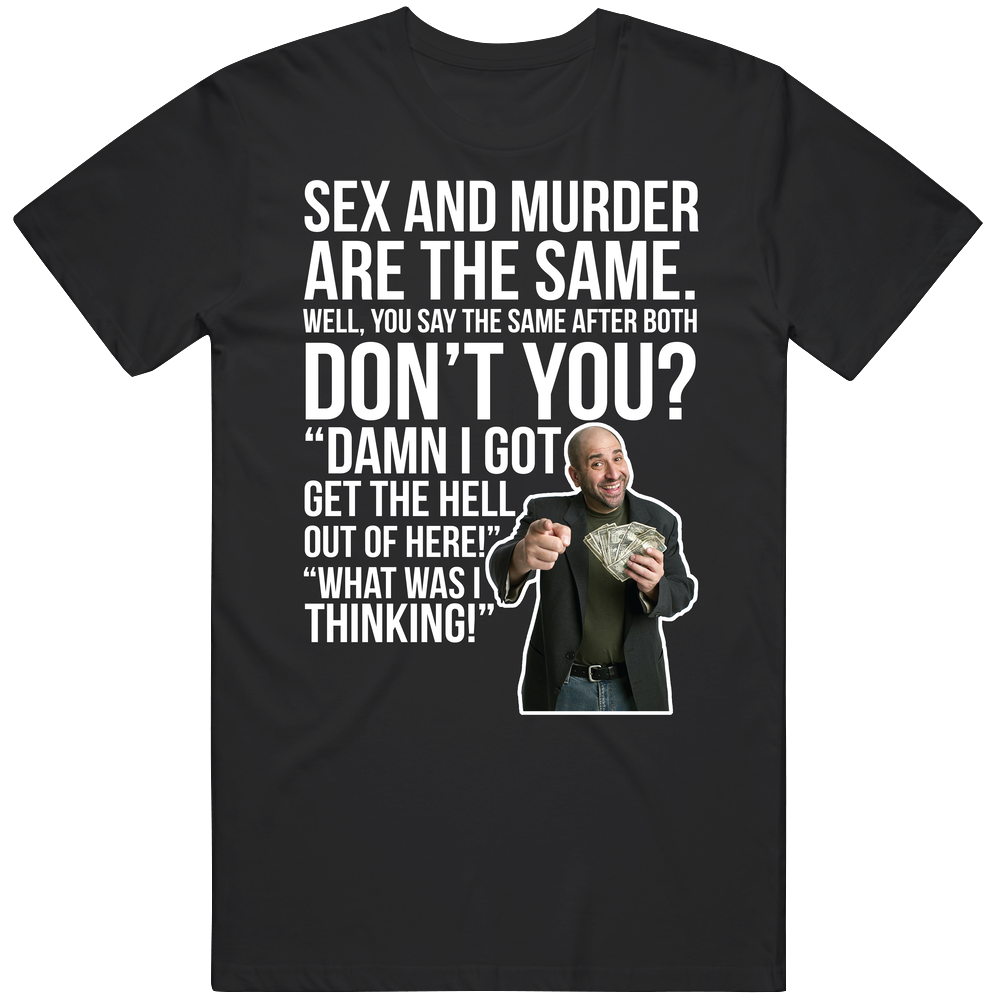 Dave Attell Sex And Murder Are The Same Quote Comedian Fan T Shirt Dave Attell Sex And Murder Are The Same Quote Comedian Fan T Shirt