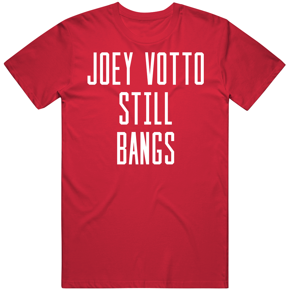 Joey Votto Still Bangs T Shirt