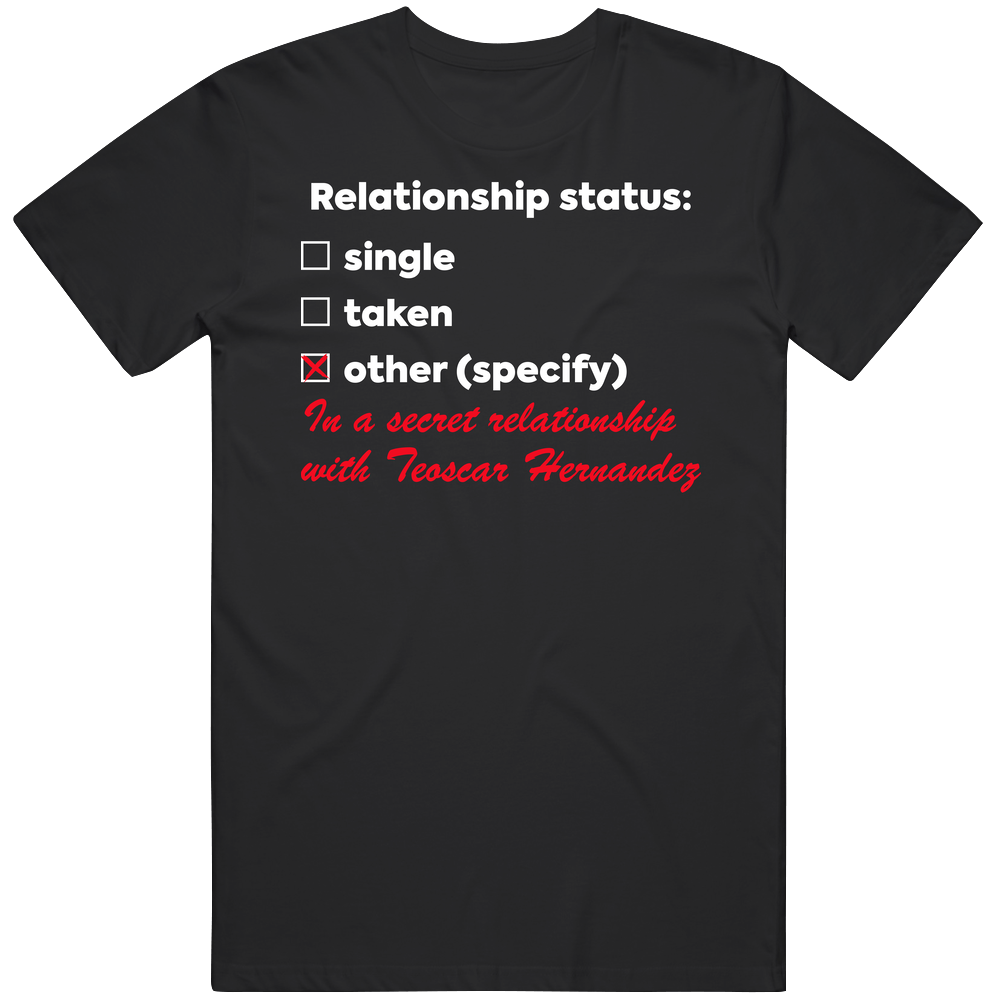 In A Relationship With Teoscar Hernandez T Shirt