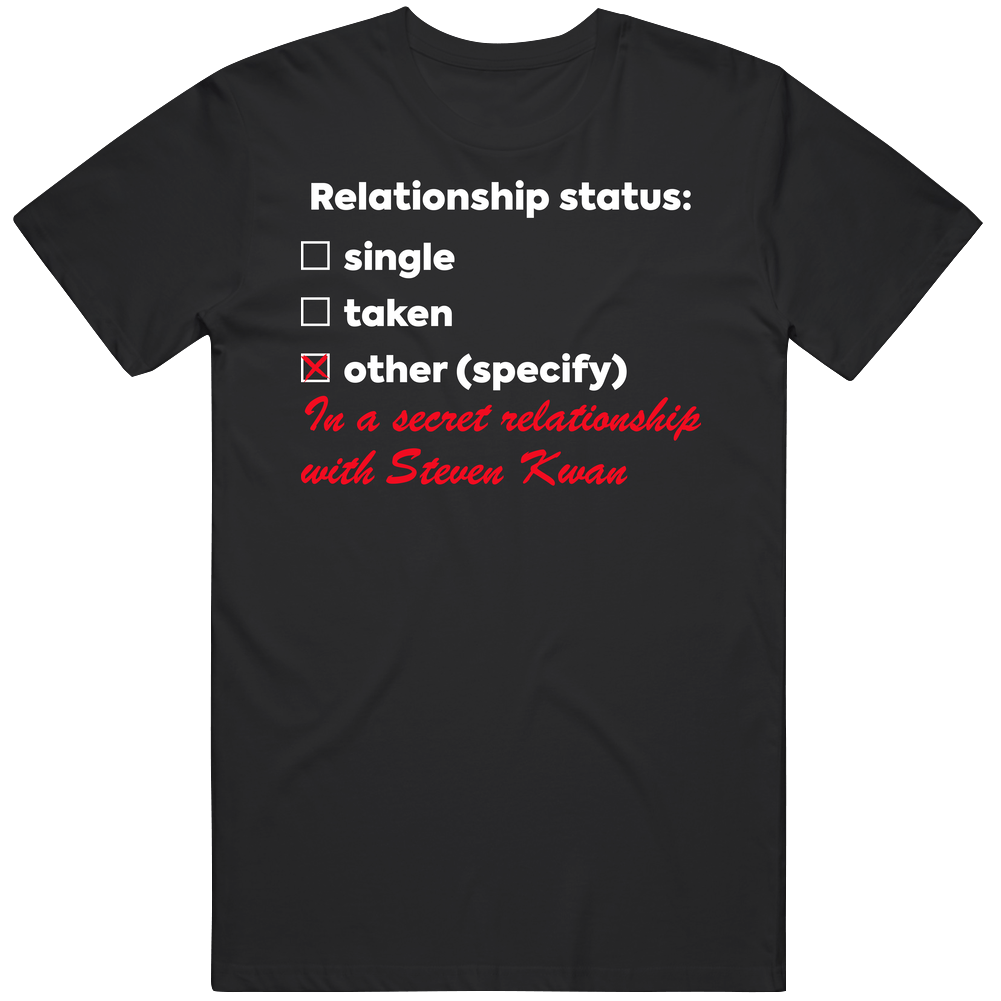In A Relationship With Steven Kwan T Shirt