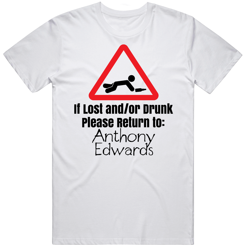 If Lost Or Drunk Return To Anthony Edwards T Shirt