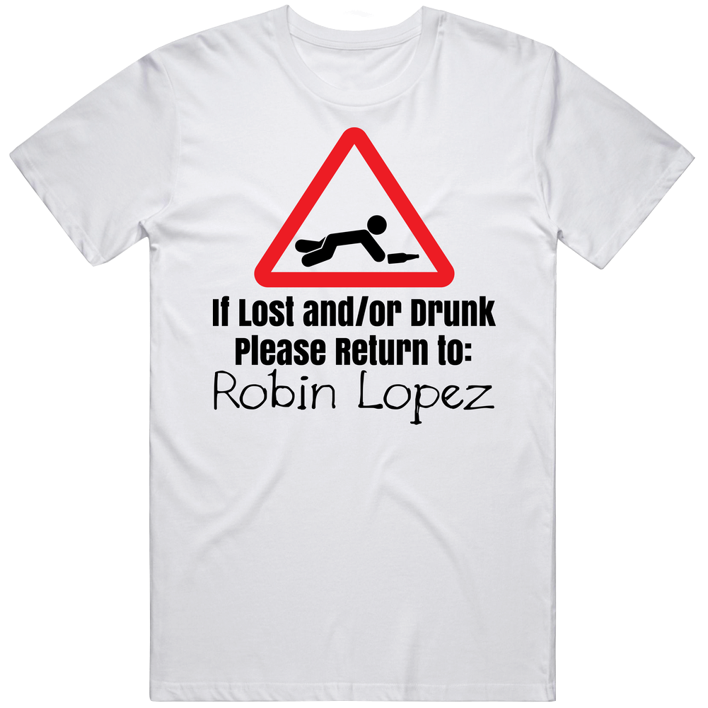 If Lost Or Drunk Return To Robin Lopez T Shirt