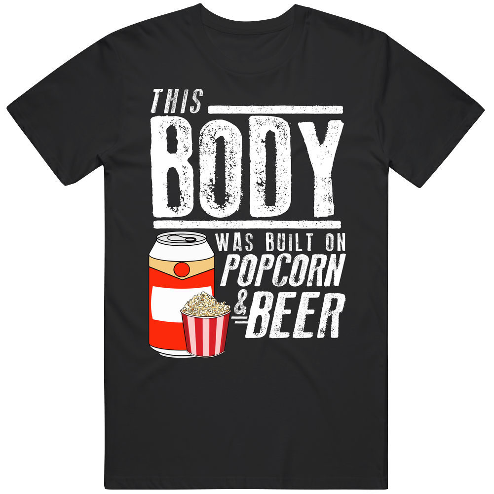 This Body Was Built On Popcorn And Beer Funny Food T Shirt
