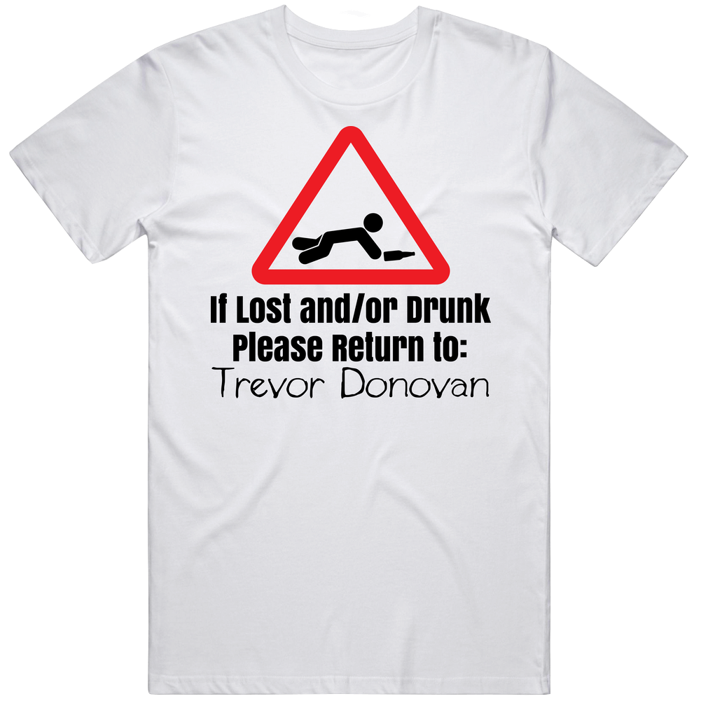 If Lost Or Drunk Return To Trevor Donovan T Shirt