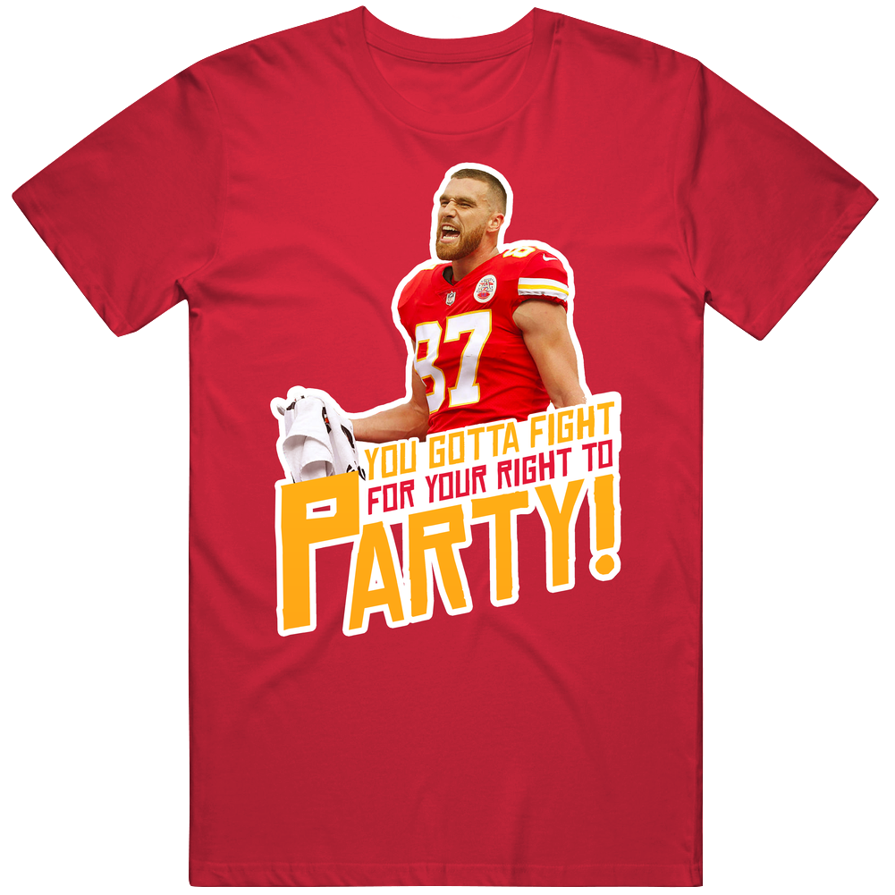 Travis Kelce Fight For Your Right To Party Fan T Shirt