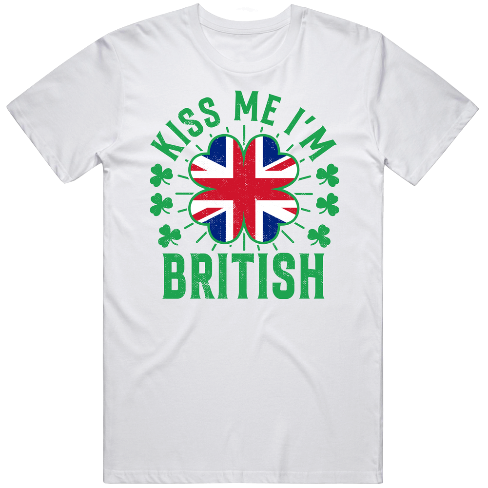 Kiss Me I&#039;m British Funny St Patrick&#039;s Day T Shirt