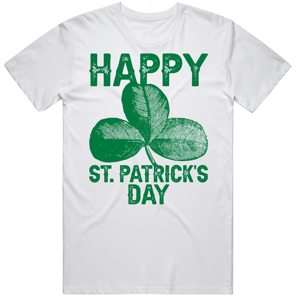 Happy St Patrick&#039;s Day T Shirt