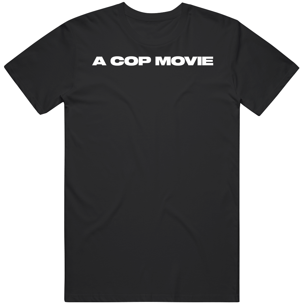 A Cop Movie Fan T Shirt