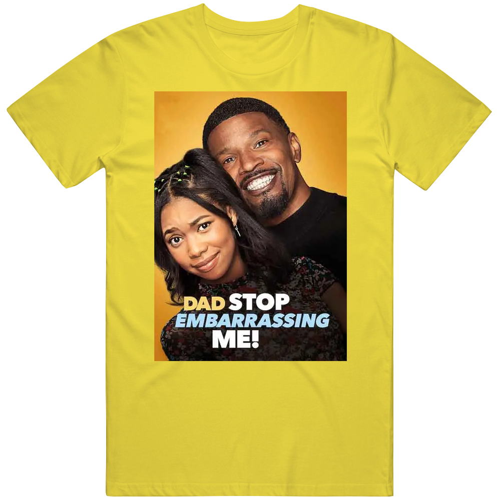 Dad Stop Embarrassing Me Tv Show Fan T Shirt