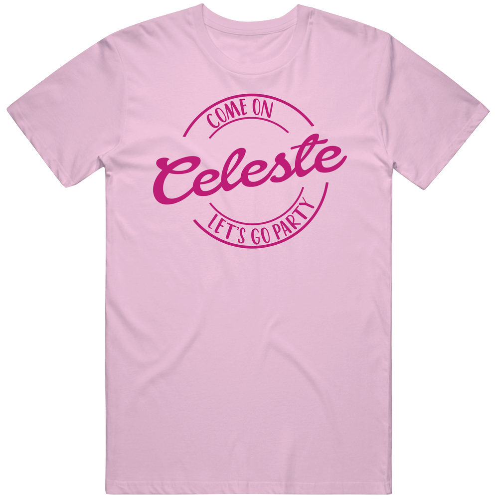 Come On Celeste Let's Go Party Barbie Fan T Shirt Come On Celeste Let's Go Party Barbie Fan T Shirt