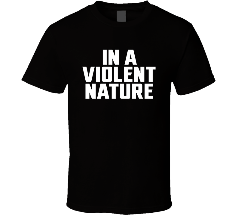 In A Violent Nature Movie T Shirt