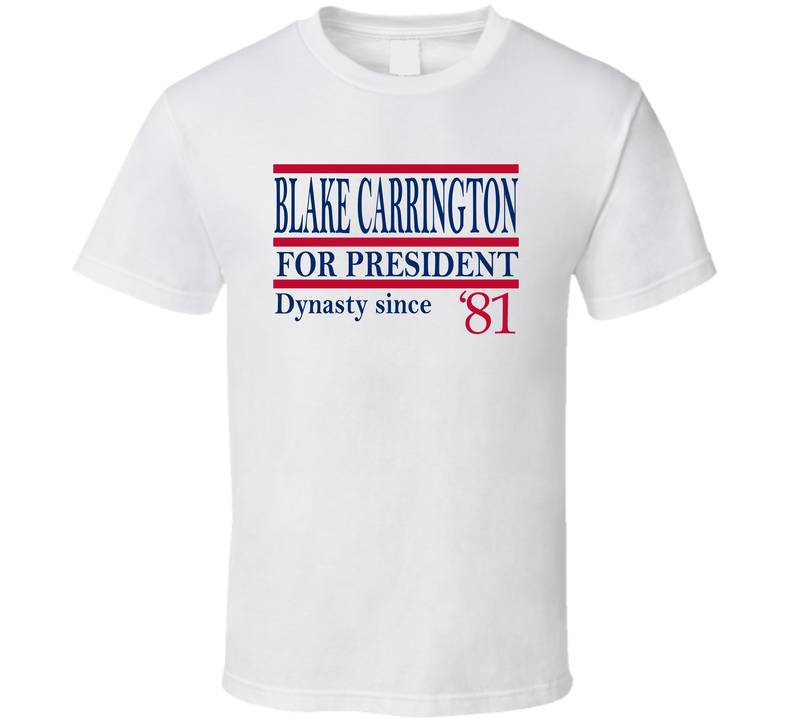 Blake Carrington For President Dynasty Since 1981 Fan T Shirt