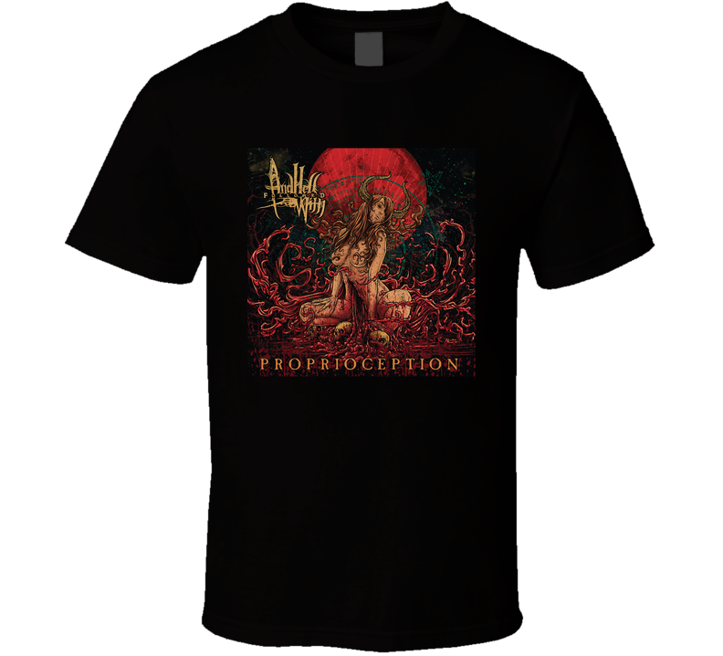 And Hell Followed With Proprioception T Shirt And Hell Followed With Proprioception T Shirt
