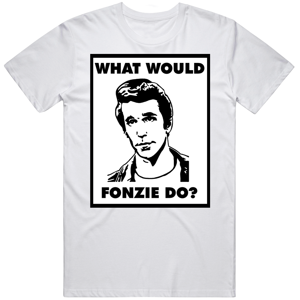 What Would Fonzie Do Happy Days Retro Funny T Shirt