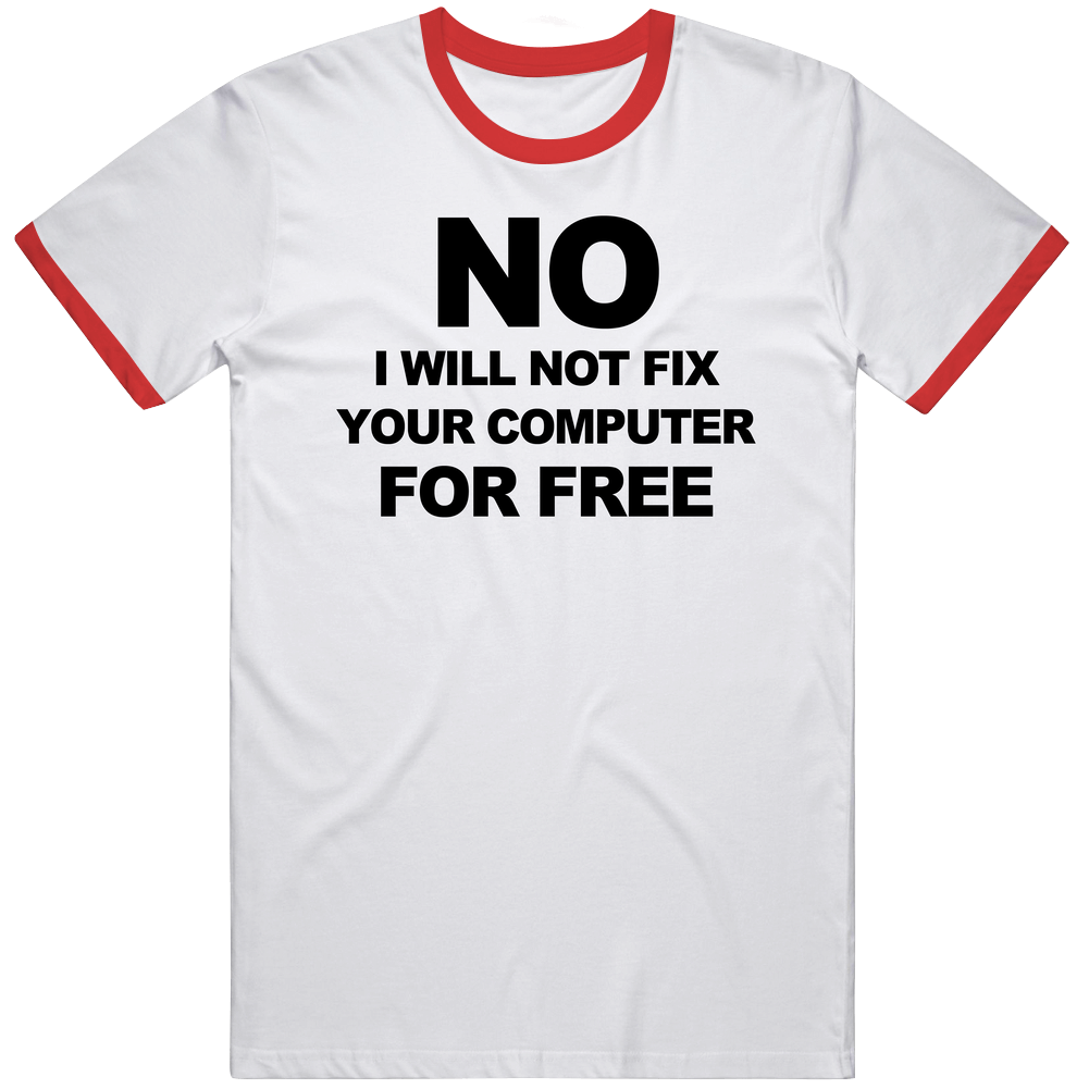No I Will Not Fix Your Computer For Free Funny Chuck Tv Show T Shirt