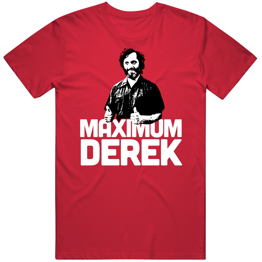 Maximum Derek The Good Place Fan T Shirt
