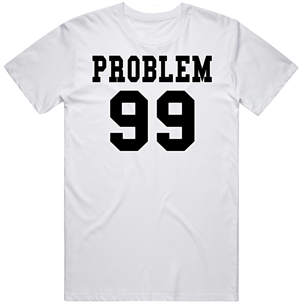 Problem 99 T Shirt Problem 99 T Shirt