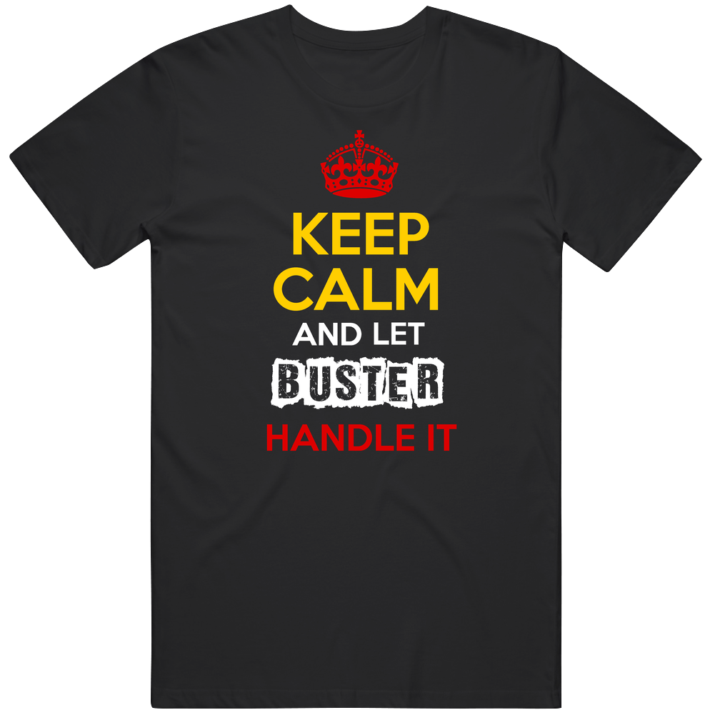 Keep Calm And Let Buster Handle It German Name Germany Unisex Cotton Tee Classic T Shirt