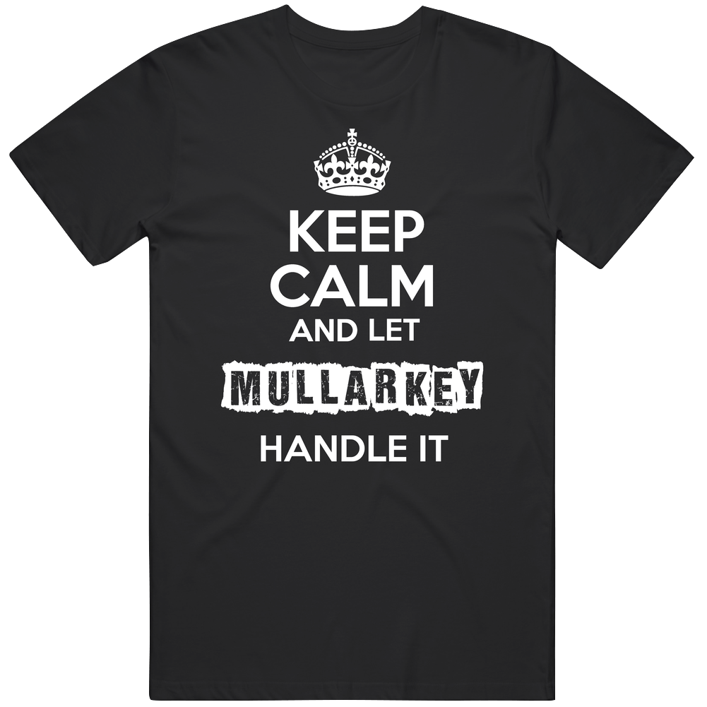 Keep Calm And Let Mullarkey Handle It Unisex Cotton Tee Classic T Shirt