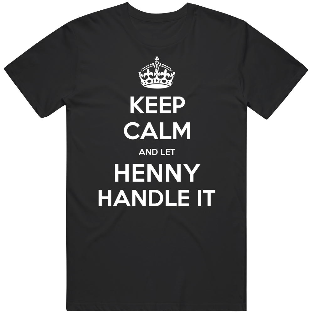 Keep Calm And Let Henny Handle It Custom First Name Unisex Classic T Shirt