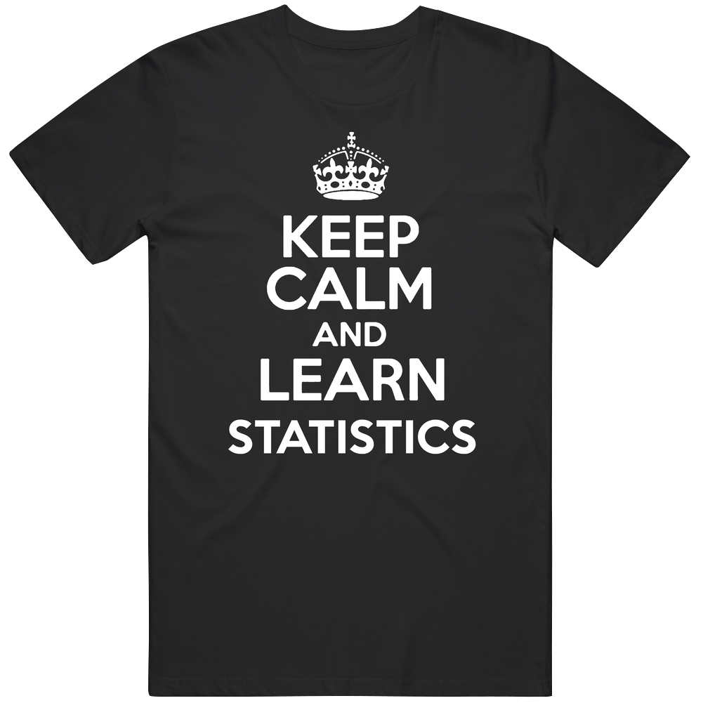 Statistics Keep Calm And Learn School Subject Unisex Classic T Shirt Statistics Keep Calm And Learn School Subject Unisex Classic T Shirt