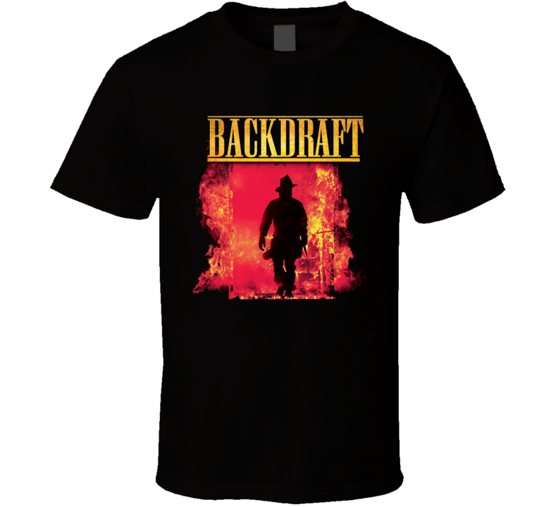 Backdraft T Shirt Backdraft T Shirt
