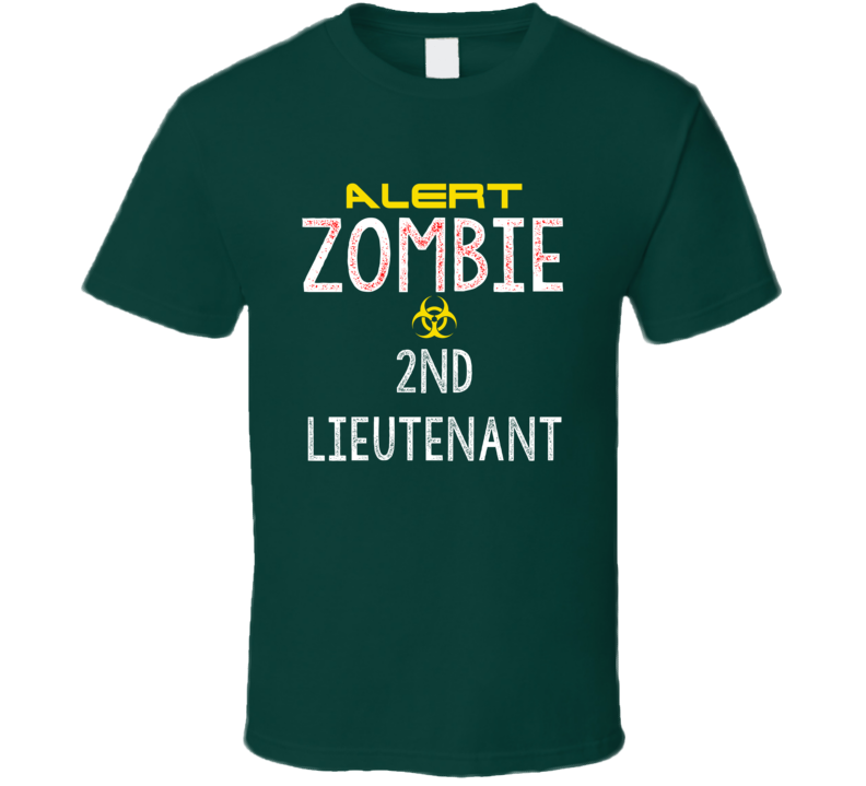 Alert Zombie 2nd Lieutenant Warning Scary Halloween Job T Shirt Alert Zombie 2nd Lieutenant Warning Scary Halloween Job T Shirt