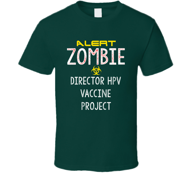 Alert Zombie Director HPV vaccine project Warning Scary Halloween Job T Shirt