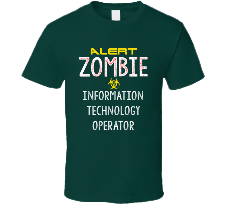 Alert Zombie Information Technology Operator Warning Scary Halloween Job T Shirt Alert Zombie Information Technology Operator Warning Scary Halloween Job T Shirt