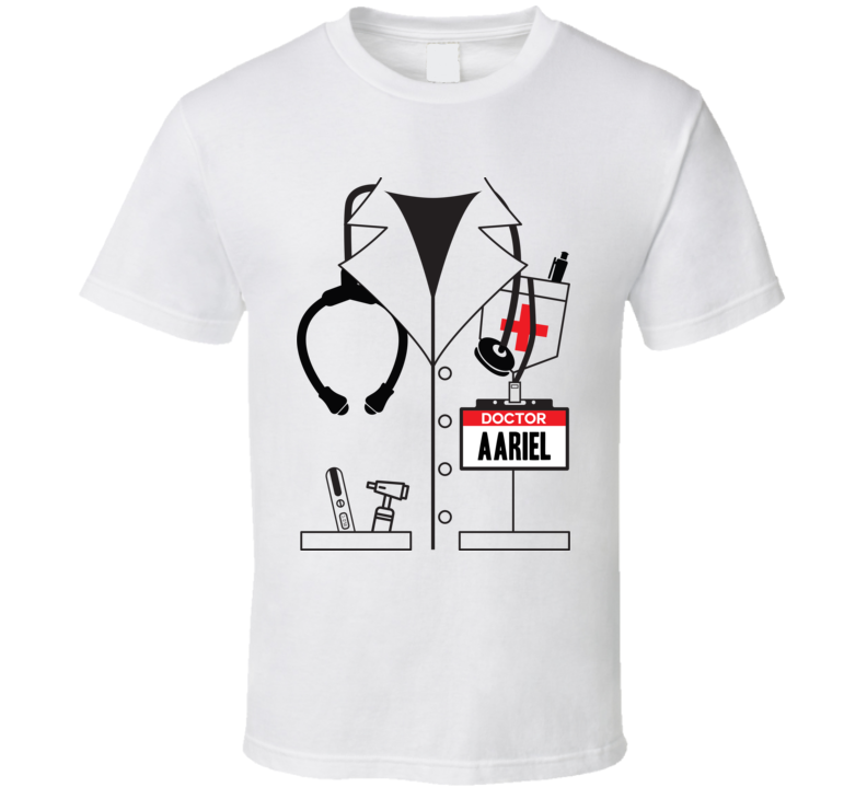 Doctor Aariel Custom Name Halloween Costume T Shirt Doctor Aariel Custom Name Halloween Costume T Shirt