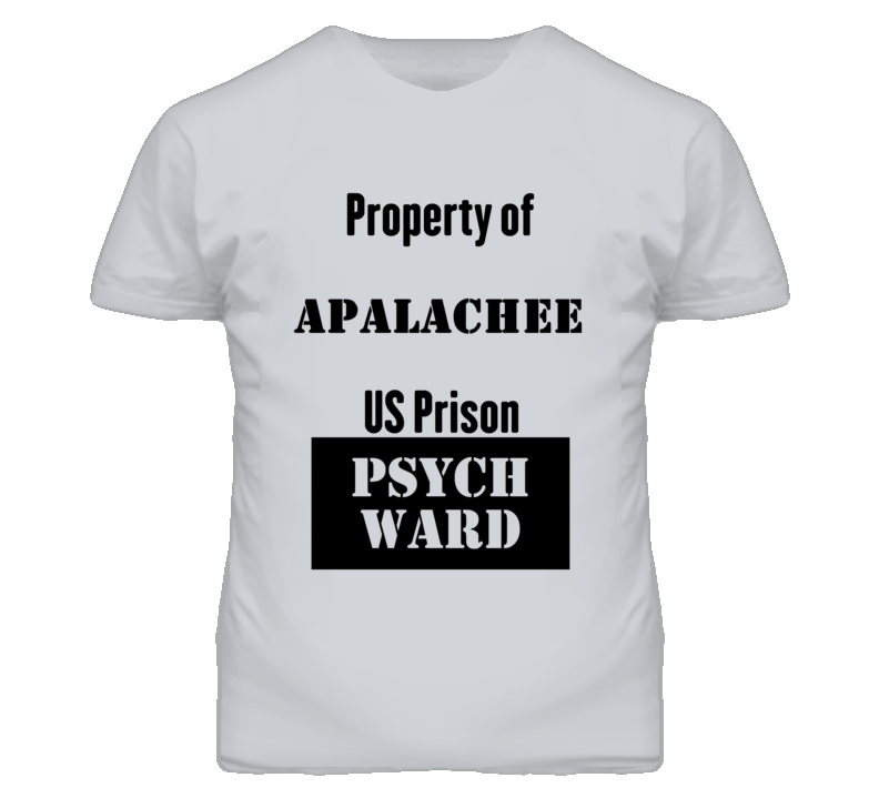 Property Of Apalachee Prison Psycho Ward Fun T Shirt Property Of Apalachee Prison Psycho Ward Fun T Shirt