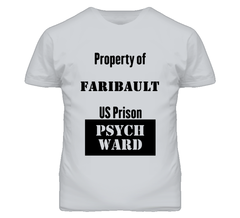 Property Of Faribault Prison Psycho Ward Fun T Shirt